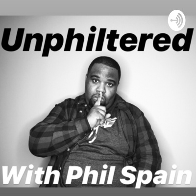 Unphiltered With Phil Spain