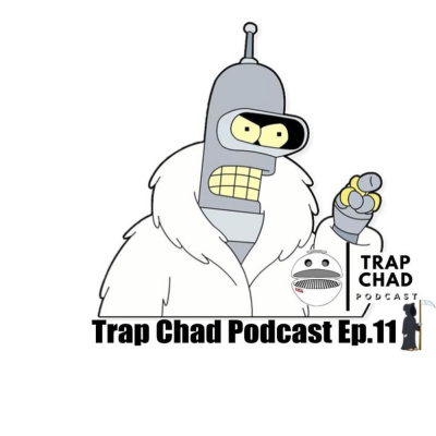 Trap Chad Podcast
