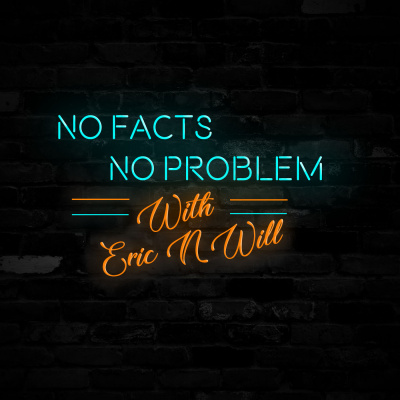 No Facts, No Problem!