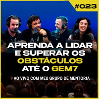 COMO SUPERAR OS OBSTÁCULOS PARA CHEGAR AO 6EM7 - ESPECIAL: PODCAST DIRETO DO PALCO DO INSIDER #023