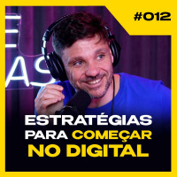 ESTRATÉGIAS PARA COMEÇAR NO DIGITAL | PODCAST 6EM7 #EP12