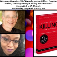 Chuck Blakeman, Founder, Chief Transformation Officer, Crankset Group talks Making Money is Killing Your Business.