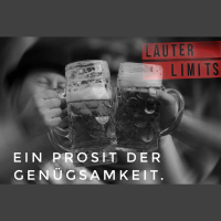 Ein Prosit der Genügsamkeit