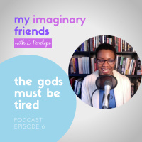 006: The Gods Must Be Tired