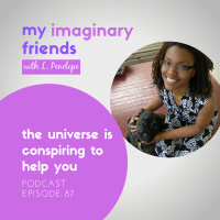 The Universe is Conspiring to Help You