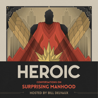 Heroic: Conversations On Surprising Manhood