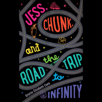 Jess, Chunk, and the Road Trip to Infinity Audiobook