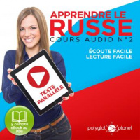 Apprendre Le Russe - Texte ParallèLe - ÉCoute Facile - Lecture Facile: Lire Et éCouter Des Livres En Russe [Learn Russian : Read and Listen to Books in Russian]: Cours Audio, Volume 2 Audiobook