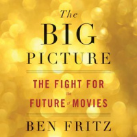 Big Picture: The Fight for the Future of Movies Audiobook
