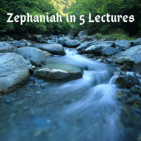 Zephaniah in 5 Lectures (Ch. 1:1–6)