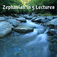 Zephaniah in 5 Lectures (Ch. 2:1–15)
