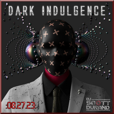 Dark Indulgence Industrial | Ebm  Synthpop Mixshow