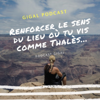 Renforcer le sens du lieu où tu vis comme Thalès