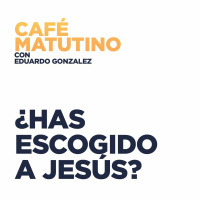 ¿Has escogido a Jesús? | Pastor Eduardo Gonzalez