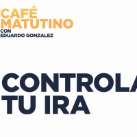 Controla tu Ira | Pastor Eduardo Gonzalez