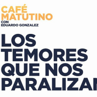 Los temores que nos paralizan | Eduardo Gonzalez