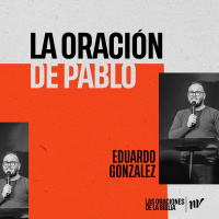 La Oración de Pablo | Pastor Eduardo Gonzalez