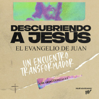 Descubriendo a Jesús | Un encuentro transformador | Eduardo Gonzalez