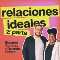 Relaciones Ideales Parte 2 | Pastores Eduardo Gonzalez y Rolande Philippe