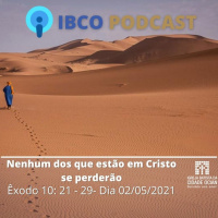 Mensagens em Êxodo: Nenhum dos que estão em Cristo se perderão. Êxodo 10:21-29