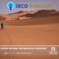 SE DEUS ME AMA, POR QUE ESTOU SOFRENDO? João 11:3 04/04/21