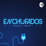 Enchufados Radio Show