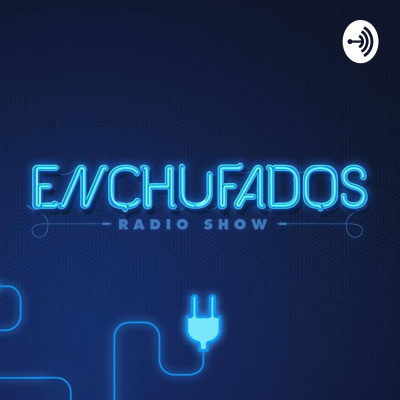 Enchufados Radio Show