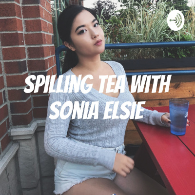 Spilling Tea With Sonia Elsie