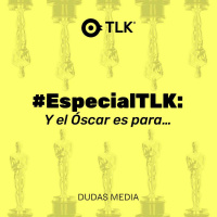 13.03.23 - #EspecialTLK: Y el Oscar es para… 