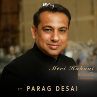 Meri Kahani ft. Parag Desai, CEO - Universal Communications