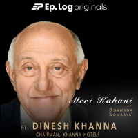 # 84: Meri Kahani ft. Dinesh Khanna, Chairman - Khanna Hotels