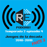 Temp 2 ep. 4 Juegos de la decada 2010-2019 parte 2
