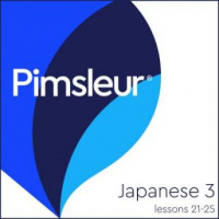 Pimsleur Japanese Level 3 Lessons 21-25: Learn to Speak and Understand Japanese with Pimsleur Language Programs Audiobook