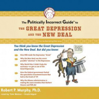Politically Incorrect Guide to the Great Depression and The New Deal Audiobook