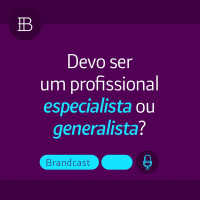 Devo ser um profissional especialista ou generalista?