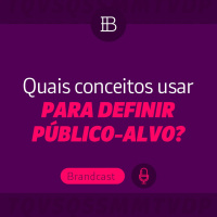Quais conceitos devemos usar para definir o público-alvo de uma marca?