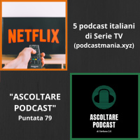 5 podcast italiani di Serie TV (podcastmania.xyz)
