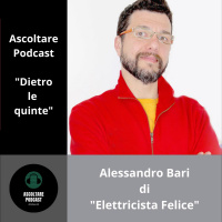 Un elettricista felice dei propri successi: Alessandro Bari (dietro le quinte di ascoltare Podcast) - p. 101