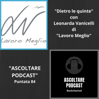 Mondo del lavoro e coaching con Leonarda Vanicelli di Lavoro meglio (Dietro le quinte di Ascoltare Podcast)
