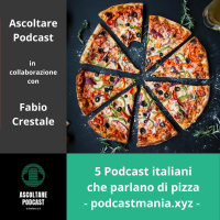 5 podcast italiani che parlano di pizza - podcastmania-xyz