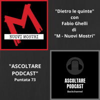 Giornalismo, podcast e impegno sociale con Fabio Ghelli di M - Nuovi Mostri (Dietro le quinte di Ascoltare Podcast)