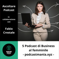 5 Podcast di Business al femminile - podcastmania.xyz
