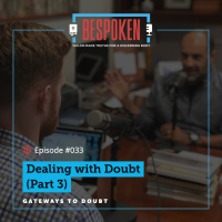 033: Dealing with Doubt (Part 3)