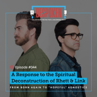 044: A Response to the Spiritual Deconstruction of Rhett and Link