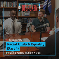 042: Racial Unity amp Equality (Part 4)