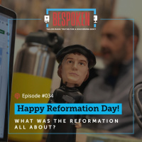 034: Happy Reformation Day!