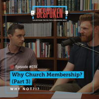 038: Why Church Membership? (Part 3)