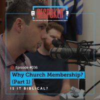 036: Why Church Membership? (Part 1)
