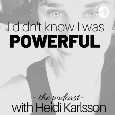 Heidi Karlsson - I Didnt Know I Was Powerful