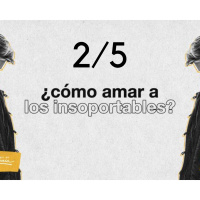 Día 2/5 ¿Cómo amar a los insoportables?